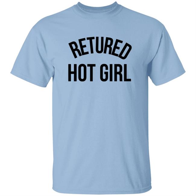 Retired Hot Girl T Shirt Retired Hot Girl T Shirt