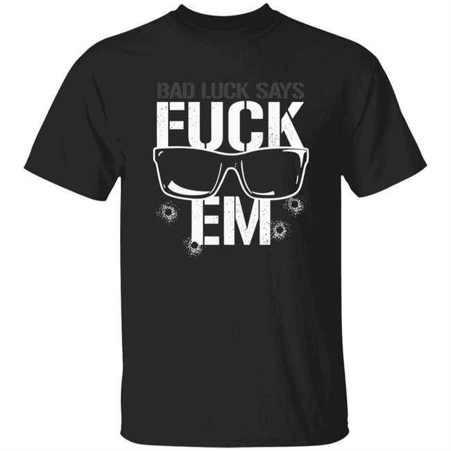 Aew Shop Pro Wrestling Tees Bullet Club Bad Luck Says Fuck Em Shirt Rogue General