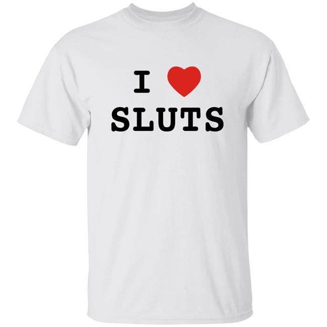 Diego Fye I Love Sluts Shirt