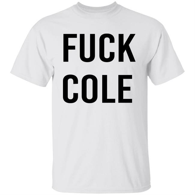 Fuck Cole Shirt Urban Cowboy