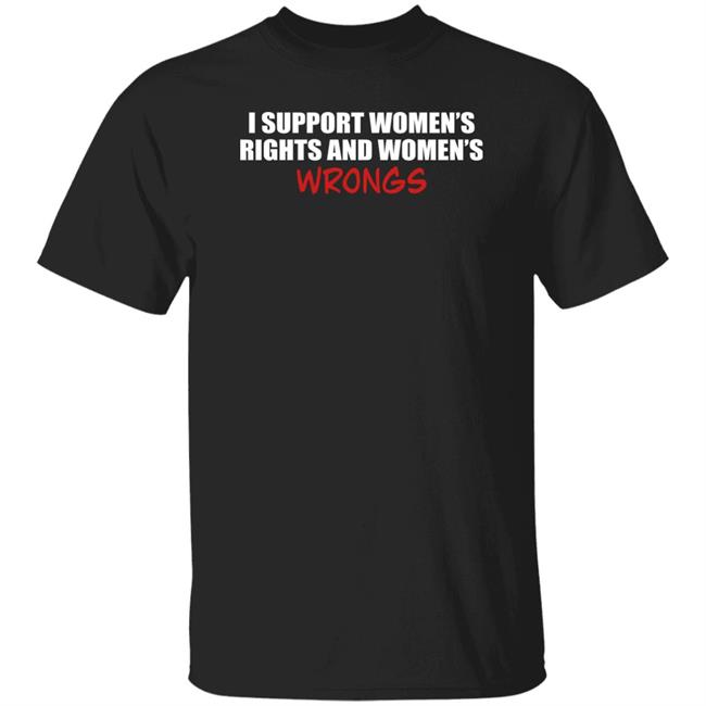 Shamir I Support Women's Rights And Women's Wrongs Shirt