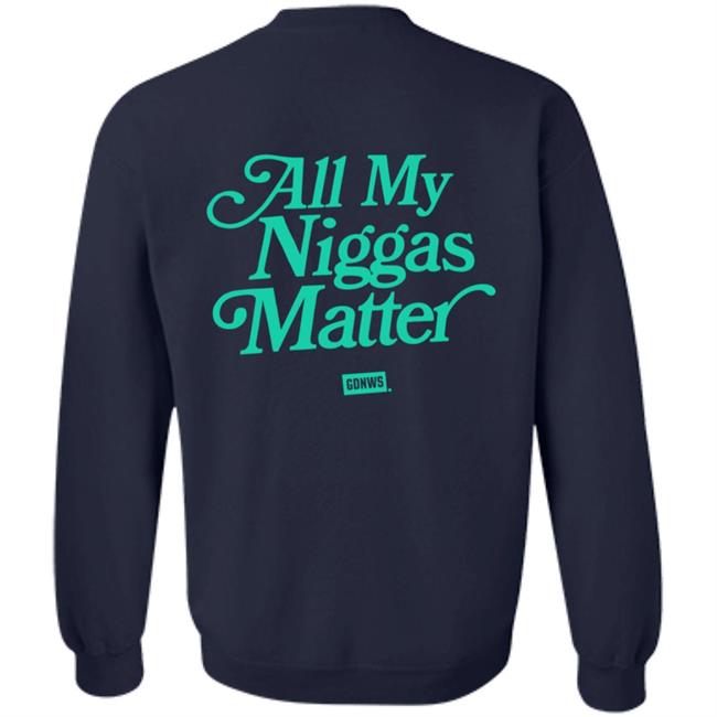 All My Nigs Matter Hoodie All My Nigs Matter Hoodie
