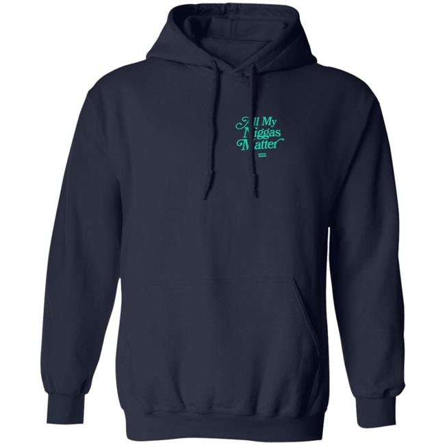 All My Nigs Matter Hoodie