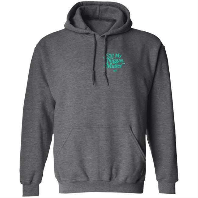 All My Nigs Matter Hoodie All My Nigs Matter Hoodie