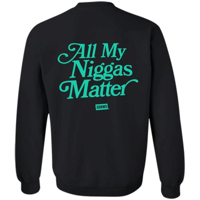 All My Nigs Matter Hoodie All My Nigs Matter Hoodie