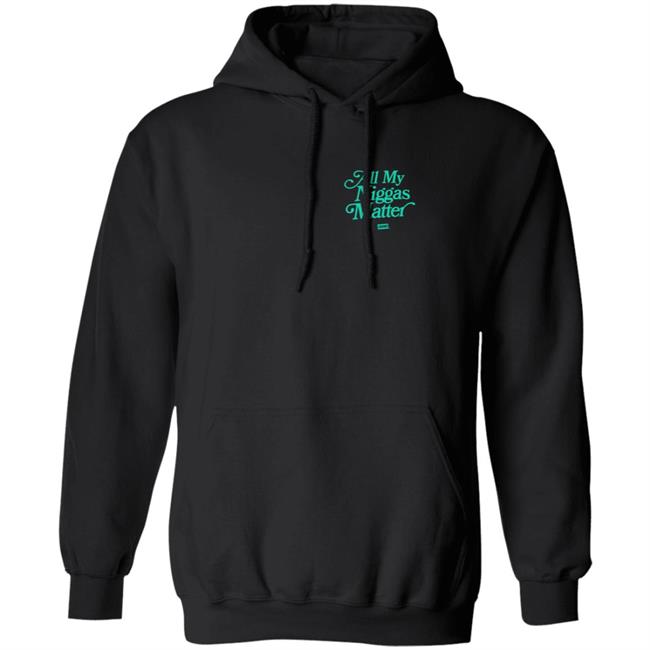 All My Nigs Matter Hoodie All My Nigs Matter Hoodie