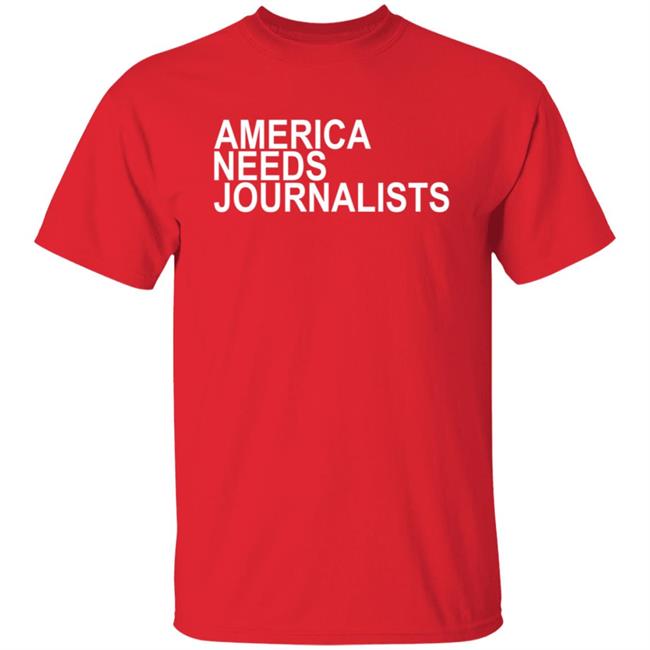 America Needs Journalists Shirt Raygun