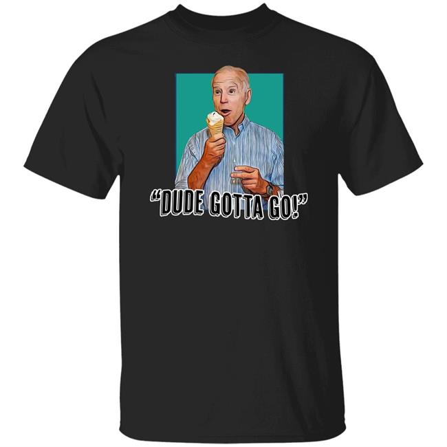 Dude Gotta Go T Shirt Tucker Carlson Merch Biden Gotta Go! Shirt