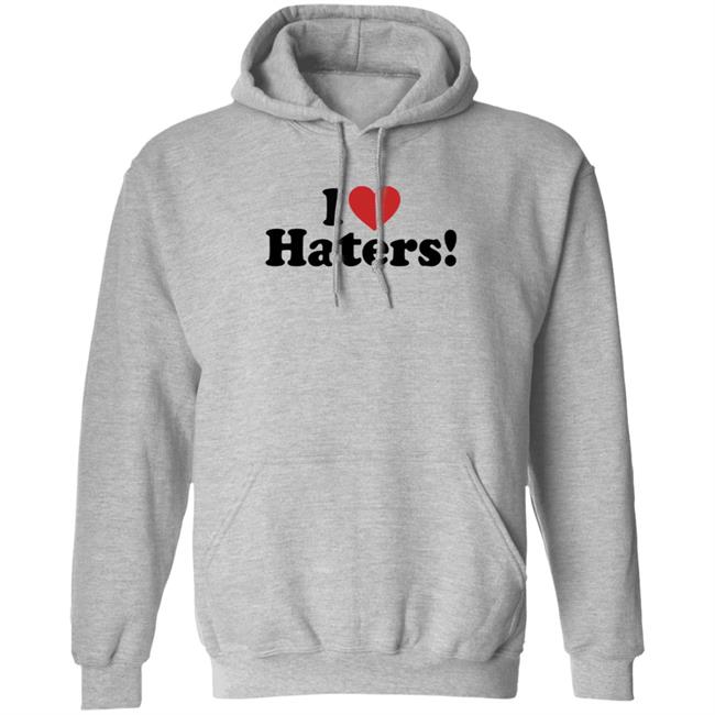 I Love Haters Hoodie