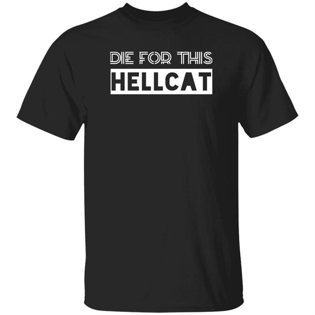 Die For This Hellcat Shirt Joe Biden
