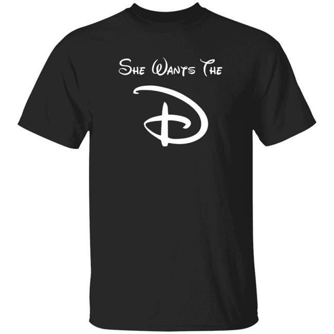 She Wants The D Disney Meme T-shirt