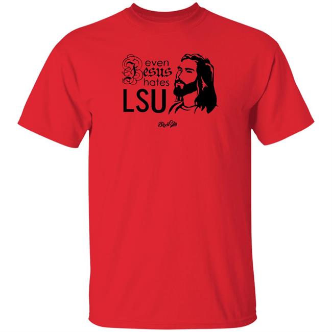 Rock City Outfitters Merch Even Jesus Hates Lsu T Shirt