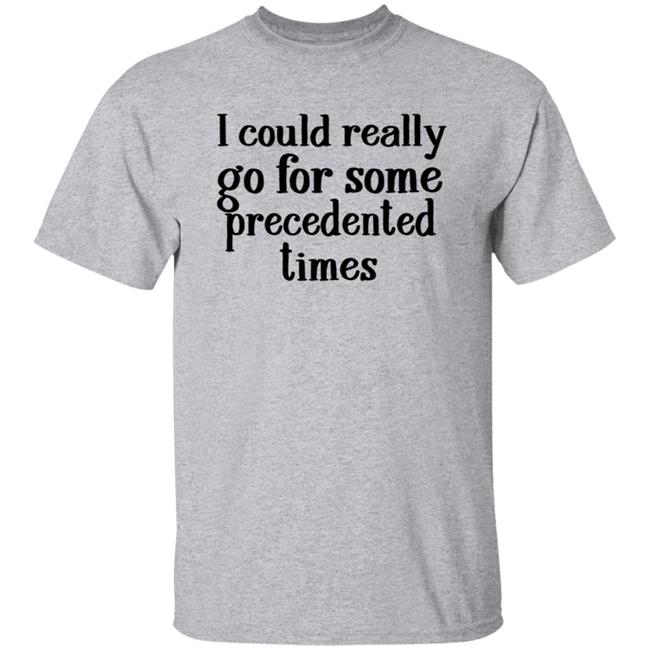 I Could Really Go For Some Times Sweatshirt