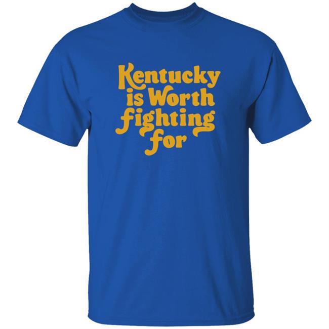 Kentucky Is Worth Fighting For T Shirt Ky For Ky Merchandise