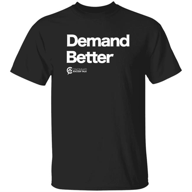 Demand Better Shirt