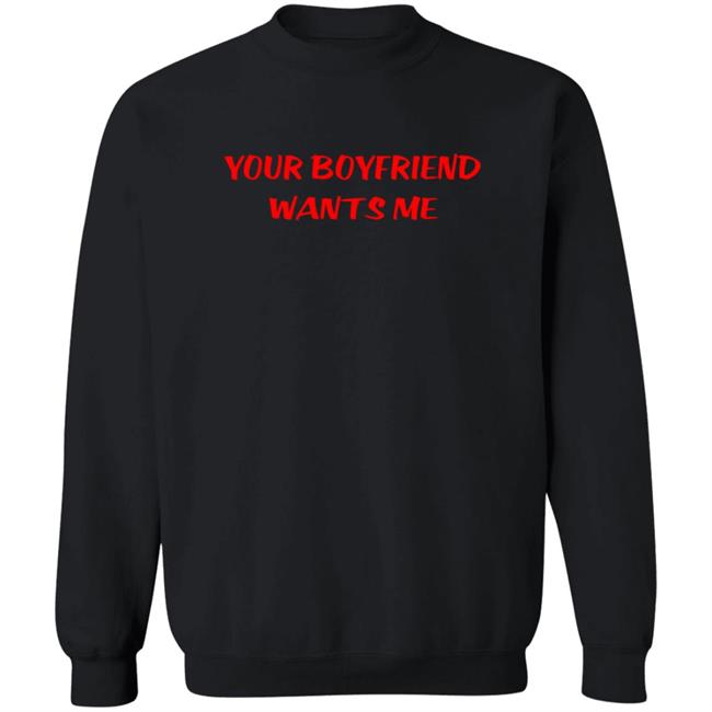 Your Boyfriend Wants Me T Shirt Sunrise Thrill Frank Your Boyfriend Wants Me T Shirt Sunrise Thrill Frank