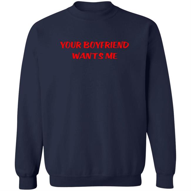 Your Boyfriend Wants Me T Shirt Sunrise Thrill Frank Your Boyfriend Wants Me T Shirt Sunrise Thrill Frank