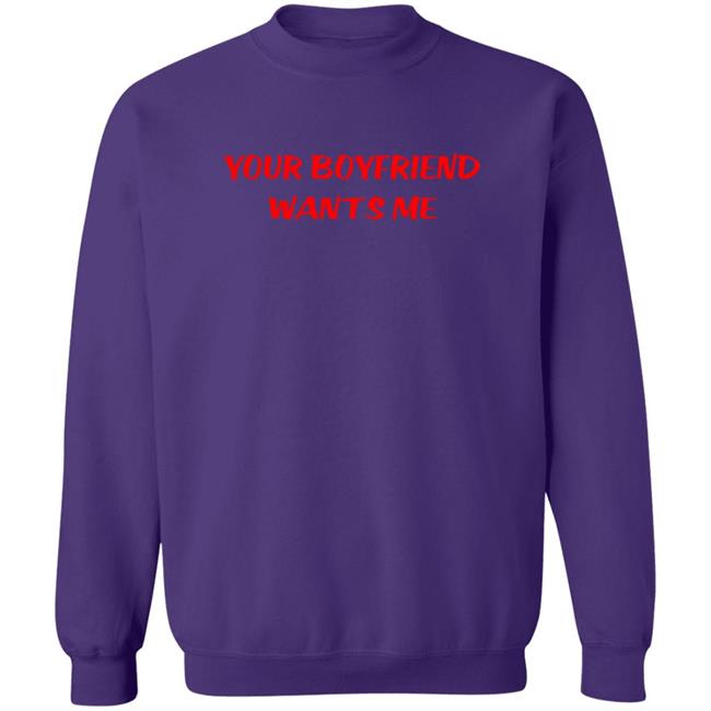 Your Boyfriend Wants Me T Shirt Sunrise Thrill Frank Your Boyfriend Wants Me T Shirt Sunrise Thrill Frank