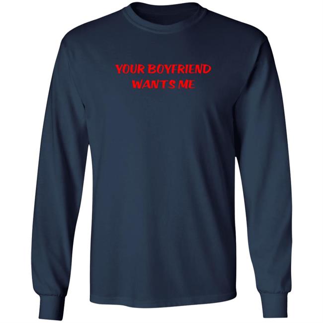 Your Boyfriend Wants Me T Shirt Sunrise Thrill Frank Your Boyfriend Wants Me T Shirt Sunrise Thrill Frank