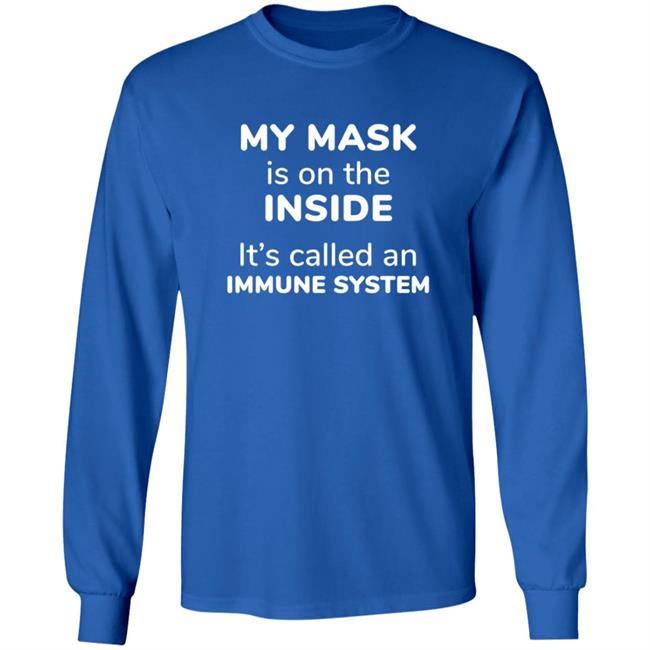 My Mask Is On The Inside It's Called An Immune System Shirt My Mask Is On The Inside It's Called An Immune System Shirt