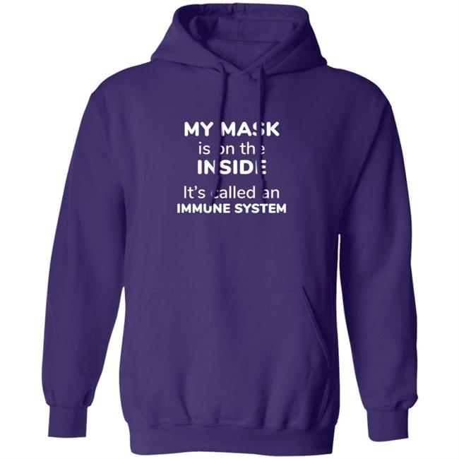 My Mask Is On The Inside It's Called An Immune System Shirt My Mask Is On The Inside It's Called An Immune System Shirt