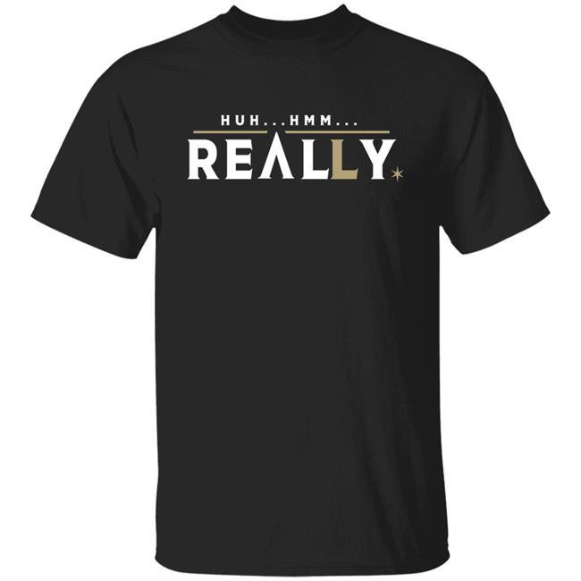 26 Shirts Huh Hmm Really Vegas Baby Shirt