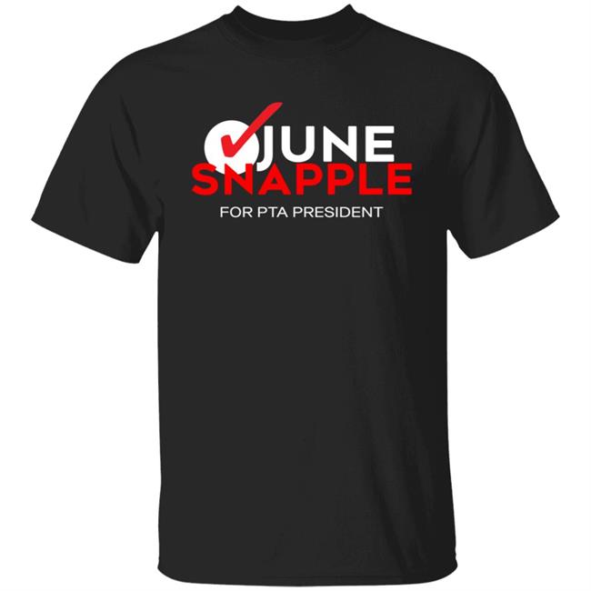Eli McCann June Snapple For Pta President Shirt