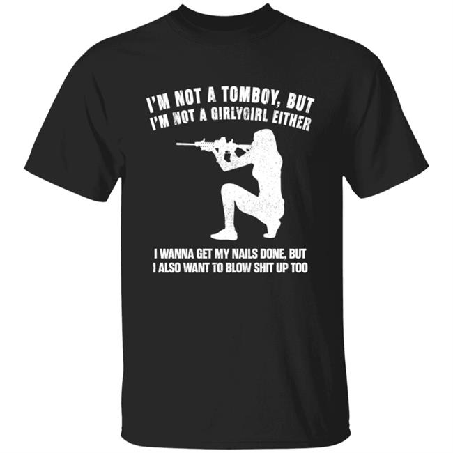 Bridgette I’m Not A Tomboy But I’m Not A Girly Girl Either Girl With A Gun Version Shirt