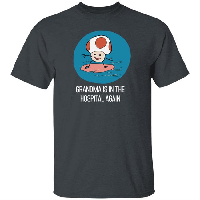 Simpleflips Shop Grandma Is In The Hospital Again T Shirt