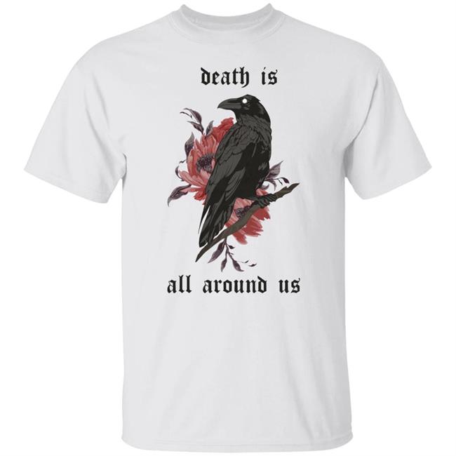 Dying Lately Merch Death Is All Around Us T Shirt Iamjakehill