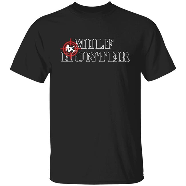 Drip That Go Hard Milf Hunter Shirt Tees That Go Hard