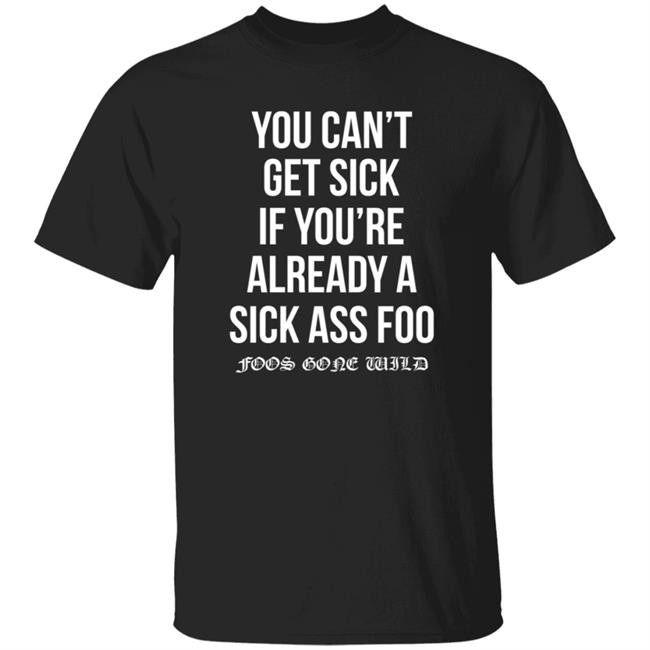 Foos Gone Wild Merch Sick Ass Foo Tee