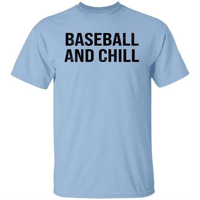 Baseball And Chill Shirt Scott Braun Baseball And Chill Shirt Scott Braun