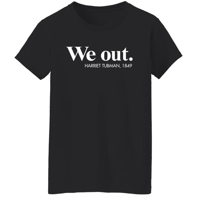 Leslie Mac Dassit We Out Harriet Tubman 1849 Shirt Leslie Mac Dassit We Out Harriet Tubman 1849 Shirt