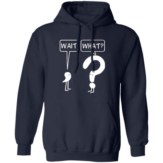 Wait What Shirt Dr. Katie Toppel Wait What Shirt Dr. Katie Toppel