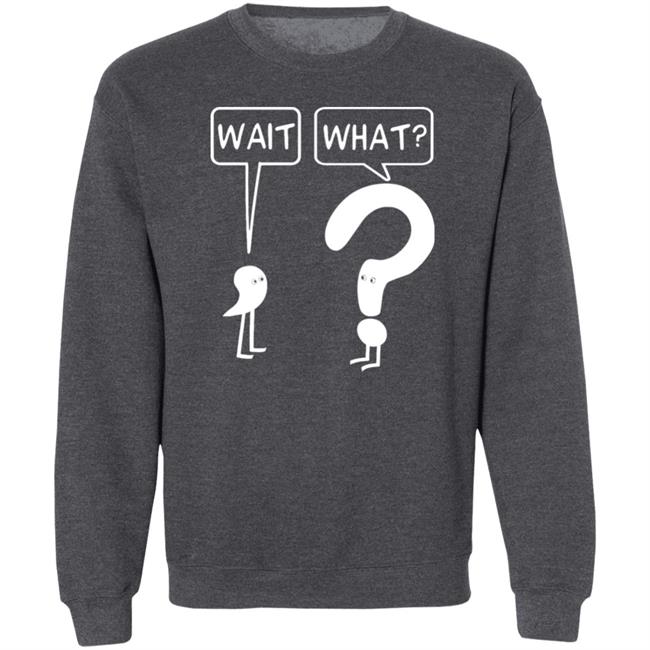 Wait What Shirt Dr. Katie Toppel Wait What Shirt Dr. Katie Toppel