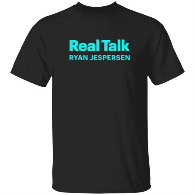 Real Talk Ryan Jespersen T Shirt Ryan Jespersen Merch Realtalkrj T Shirts