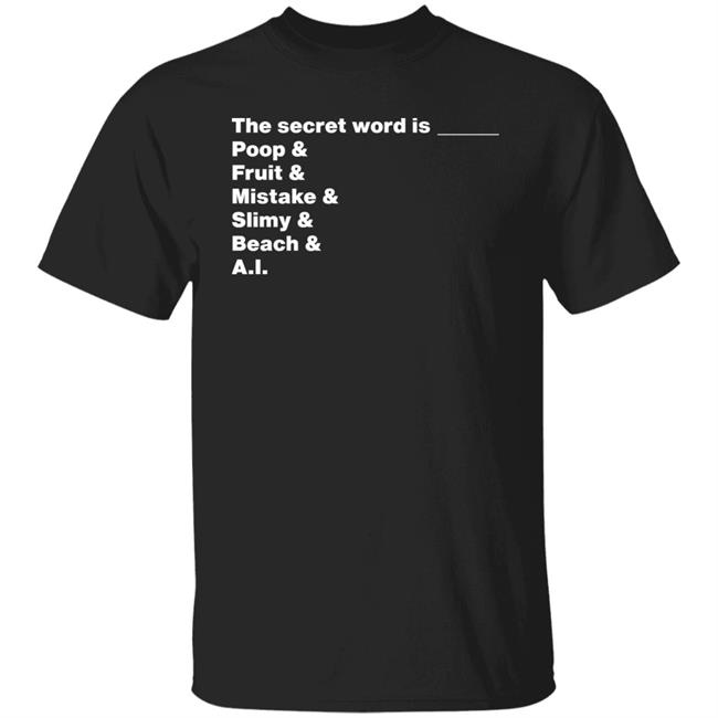 Distractible Podcast Store Merch The Secret Word Is Poop & Fruit & Mistake & Slimy & Beach & AI Shirt