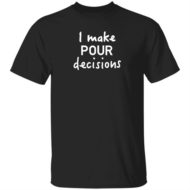 Pedro Pascal I Make Pour Decisions Shirt Calgary HBOs The Lastof Us