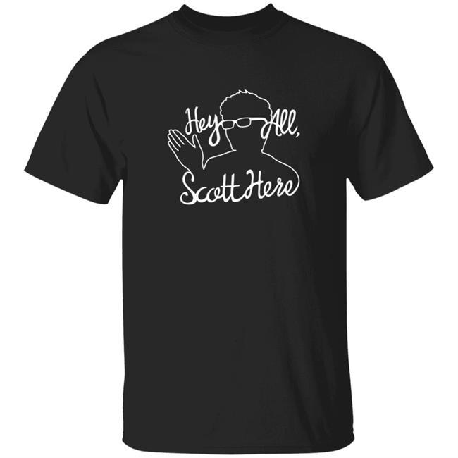 Scott The Woz Hey All Scott Here T Shirt