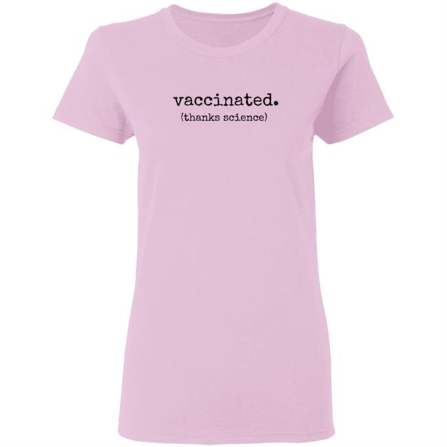 Vaccinated Thanks Science T Shirt Vaccinated Thanks Science T Shirt