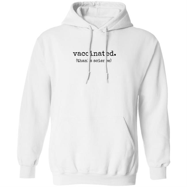 Vaccinated Thanks Science T Shirt Vaccinated Thanks Science T Shirt