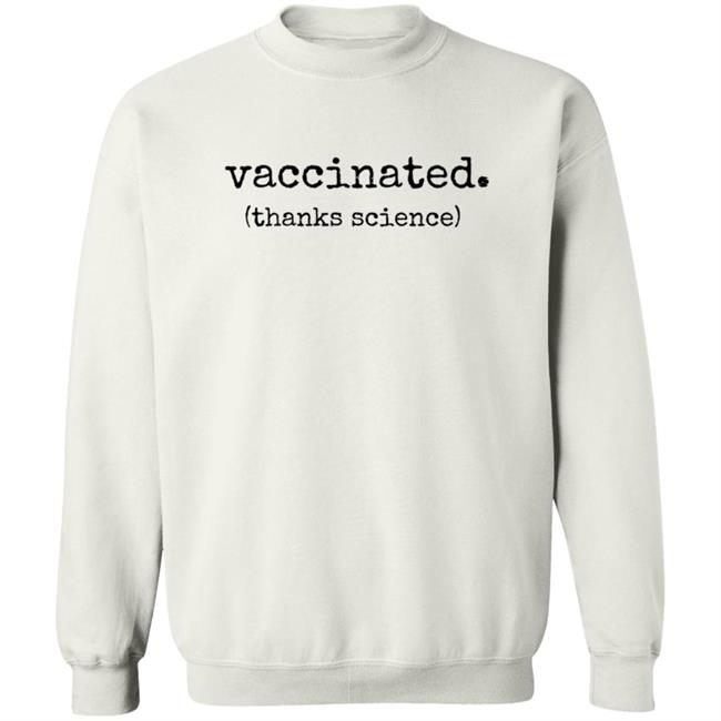 Vaccinated Thanks Science T Shirt Vaccinated Thanks Science T Shirt