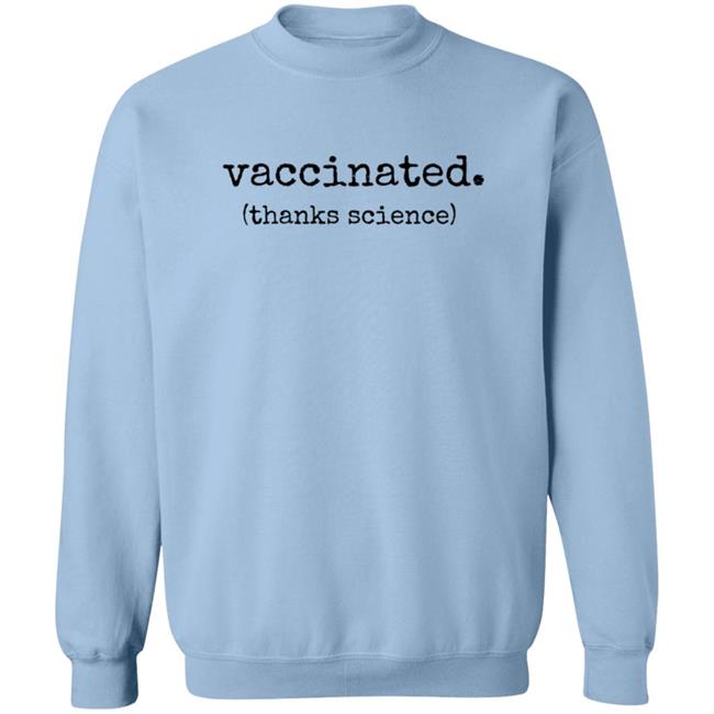 Vaccinated Thanks Science T Shirt Vaccinated Thanks Science T Shirt
