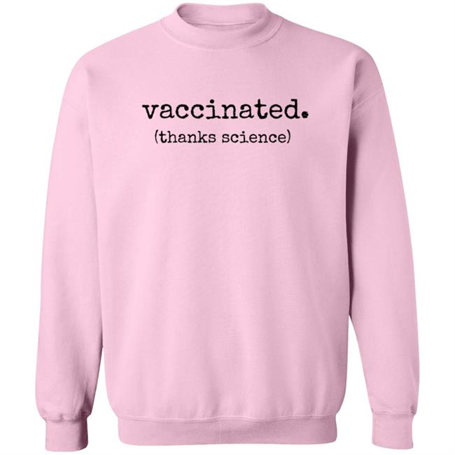 Vaccinated Thanks Science T Shirt Vaccinated Thanks Science T Shirt