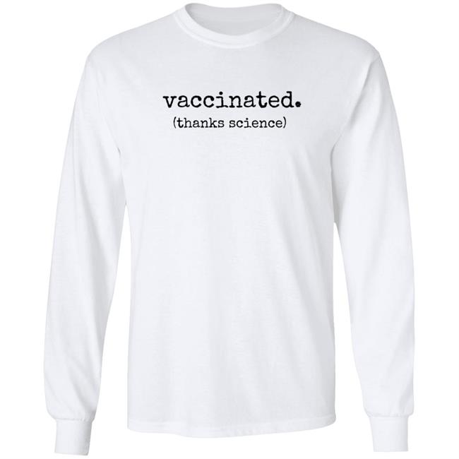 Vaccinated Thanks Science T Shirt Vaccinated Thanks Science T Shirt