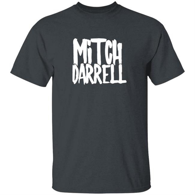 Mitch Darrell Merch Mitch Darrell Tee Shirt Mitch Darrell Merch Mitch Darrell Tee Shirt