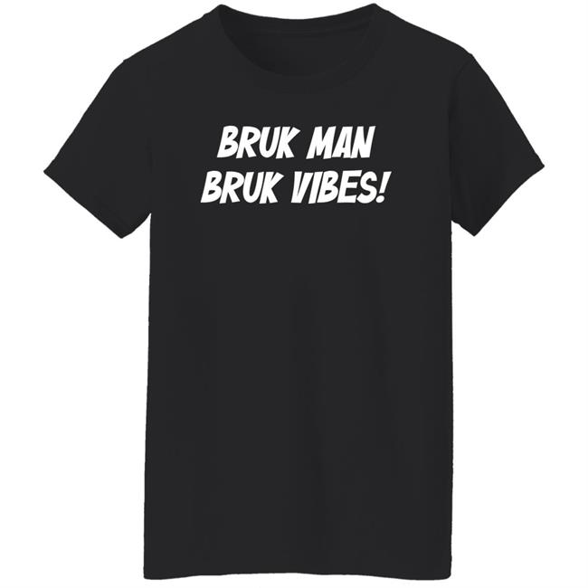 Danirooksxo Bruk Man Bruk Vibes Shirt