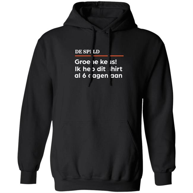 De Speld Shop De Speld Groene Keus Ik Heb Dit Shirt Al 6 Dagen Aan Shirt