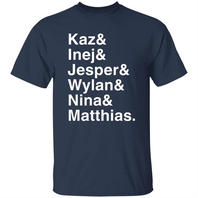 Freddy Carter Kaz & Inej & Jesper & Wylan & Nina & Matthias Shirt